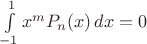 $\int\limits_{-1}^1 x^mP_n(x)\,dx=0$