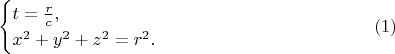 $$\displaystyle\begin{cases}t=\frac rc,\\ x^2+y^2+z^2=r^2.\end{cases}\eqno(1)$$