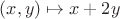 $(x,y)\mapsto x+2y$