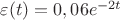 $\[\varepsilon (t) = 0,06{e^{ - 2t}}\]$