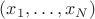 $(x_1,\ldots,x_N)$ $(x_1,\ldots,x_N)$