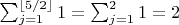 $ \sum_{j=1}^{\lfloor 5/2 \rfloor} 1 = \sum_{j=1}^{2} 1 = 2 $