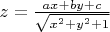 $z=\frac{a x + b y + c}{\sqrt{x^2 + y^2 + 1}}$