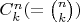 $C^n_k(=\binom nk)$