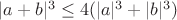 $|a+b|^3\le 4(|a|^3+|b|^3)$