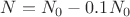 $N = N_0 - 0.1 N_0$