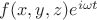 $f(x,y,z)e^{i\omega t}$