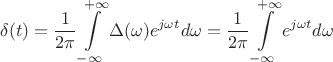 $$\delta(t)=\frac {1} {2\pi}\int\limits_{-\infty}^{+\infty}\Delta(\omega)e^{j\omega t}d\omega=\frac {1} {2\pi}\int\limits_{-\infty}^{+\infty}e^{j\omega t}d\omega$$ $$\delta(t)=\frac {1} {2\pi}\int\limits_{-\infty}^{+\infty}\Delta(\omega)e^{j\omega t}d\omega=\frac {1} {2\pi}\int\limits_{-\infty}^{+\infty}e^{j\omega t}d\omega$$