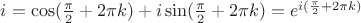$i=\cos(\frac\pi2+2\pi k)+i\sin(\frac\pi2+2\pi k)=e^{i(\frac\pi2+2\pi k)}$