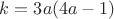 $k=3a(4a-1)$