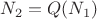 $N_2 = Q(N_1)$