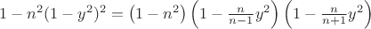 $1-n^2(1-y^2)^2 =\left(1-n^2\right)\left(1-\frac{n}{n-1}y^2\right)\left(1-\frac{n}{n+1}y^2\right)$