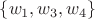 \lbrace w_1,w_3,w_4 \rbrace