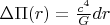 $\Delta \Pi(r) = \frac{c^4}{G} dr$