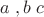 $a\;,b\;c$