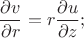 $$ \frac{\partial v} {\partial r} = r \frac {\partial u} {\partial z};$$