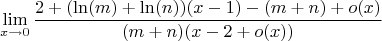 $$\lim_{x\to 0} \frac{2+(\ln(m)+\ln(n))(x-1)-(m+n)+o(x)}{(m+n)(x-2+o(x))}$$