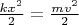 $\frac{kx^2}{2} = \frac{mv^2}{2}$