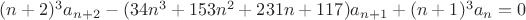 $(n+2)^3a_{n+2}-(34n^3+153n^2+231n+117)a_{n+1}+(n+1)^3a_n=0$