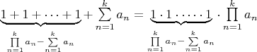 $\underbrace{1+1+\dots+1}_{\prod\limits_{n=1}^{k}a_n-\sum\limits_{n=1}^{k}a_n}+\sum\limits_{n=1}^{k}a_n=\underbrace{1\cdot1\cdot\dots\cdot1}_{\prod\limits_{n=1}^{k}a_n-\sum\limits_{n=1}^{k}a_n}\cdot\prod\limits_{n=1}^{k}a_n$