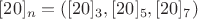 $[20]_n = ([20]_3, [20]_5, [20]_7)$