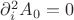 $\partial_i^2 A_0 =0$