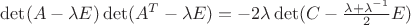$\det(A-\lambda E)\det(A^T-\lambda E)=-2\lambda\det(C-\frac{\lambda+\lambda^{-1}}2E)$