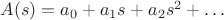 $A(s)=a_0+a_1s+a_2s^2+\ldots$