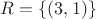 $R=\{(3,1)\}$