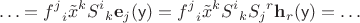 $$
\ldots = {f^j}_i \tilde x^k {S^i}_k \mathbf e_j(\mathsf y) =
{f^j}_i \tilde x^k {S^i}_k {S_j}^r \mathbf h_r(\mathsf y) = \ldots
$$