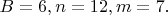 $B=6,n=12,m=7.$
