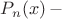 $P_n(x) \, -$