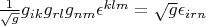 $\frac 1 {\sqrt g} g_{ik} g_{rl} g_{nm} \epsilon^{klm} = \sqrt{g} \epsilon_{irn}$