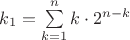$k_1=\sum\limits_{k=1}^n{k\cdot2^{n-k}}$