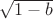 $\sqrt{1-b}$