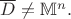 $\overline{D}\ne {\Bbb M}^n.$
