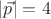 $|\vec p| = 4$