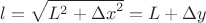 $l=\sqrt{L^{2}+{\Delta x}^2}=L+ \Delta y$