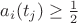 $a_i(t_j) \geq \frac{1}{2}$