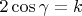 $2\cos \gamma =  k$