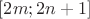 $[2m;2n+1]$