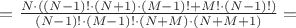 $=\frac{N \cdot ((N-1)! \cdot (N+1) \cdot (M-1)! + M! \cdot (N-1)!)}{(N-1)! \cdot (M-1)! \cdot (N+M) \cdot (N+M+1)}=$