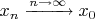 $x_n\xrightarrow{n\to\infty}x_0$