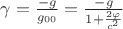 {\gamma}={\frac{-g}{g_{00}}}={\frac{-g}{1+{\frac{2{\varphi}}{c^2}}}}