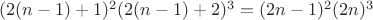 $(2(n-1)+1)^2(2(n-1)+2)^3=(2n-1)^2(2n)^3$