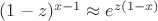 $(1-z)^{x - 1} \approx e^{z(1-x)}$