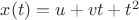 $x(t)=u+vt+t^2$