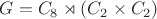 $G=C_8\rtimes (C_2\times C_2)$
