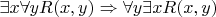 $\exists x \forall y R(x,y) \Rightarrow \forall y\exists x R(x,y)$