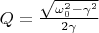 $Q=\frac{\sqrt{\omega_0^2-\gamma^2}}{2\gamma}$
